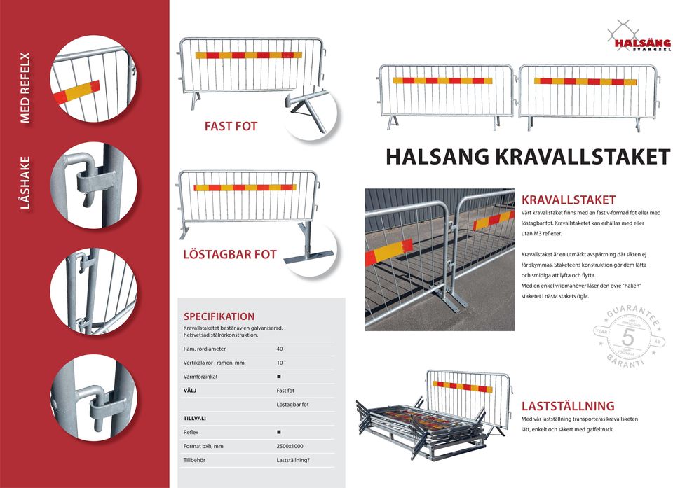 Staketeens konstruktion gör dem lätta och smidiga att lyfta och flytta. Med en enkel vridmanöver låser den övre haken staketet i nästa stakets ögla.