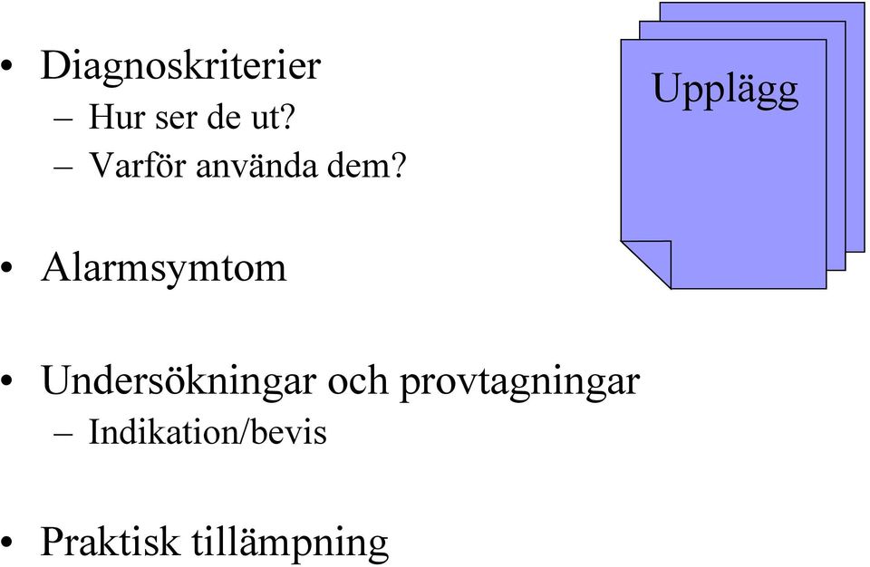 Upplägg Alarmsymtom Undersökningar