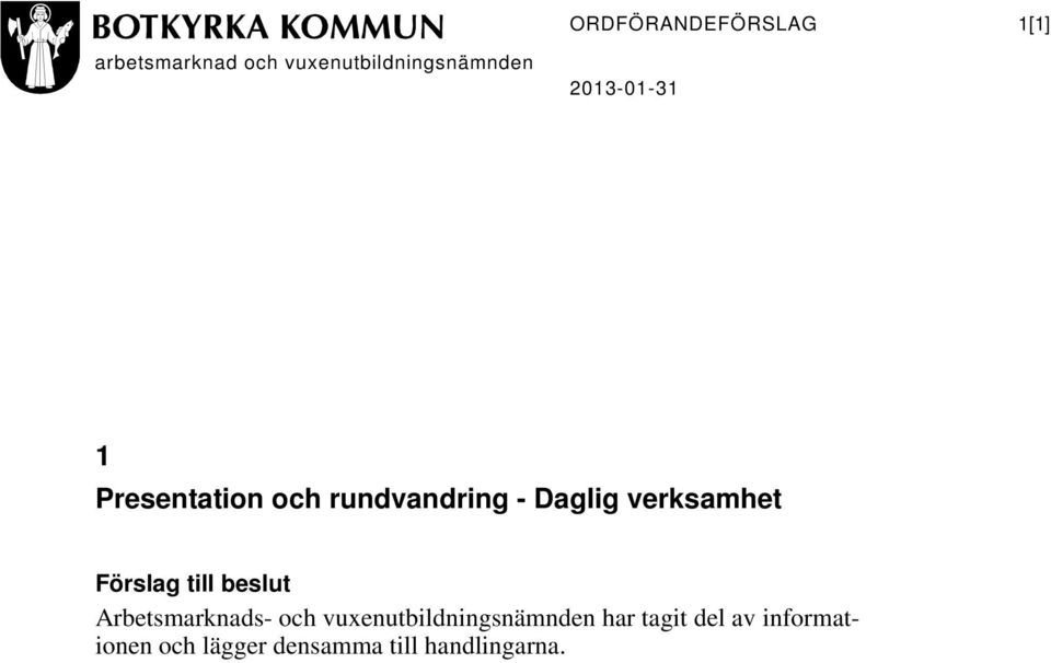 Förslag till beslut Arbetsmarknads- och vuxenutbildningsnämnden