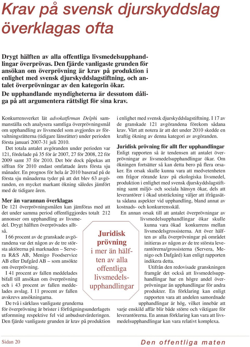 Det saknas ofta en utvecklad rättslig argumentation från myndighetens sida.