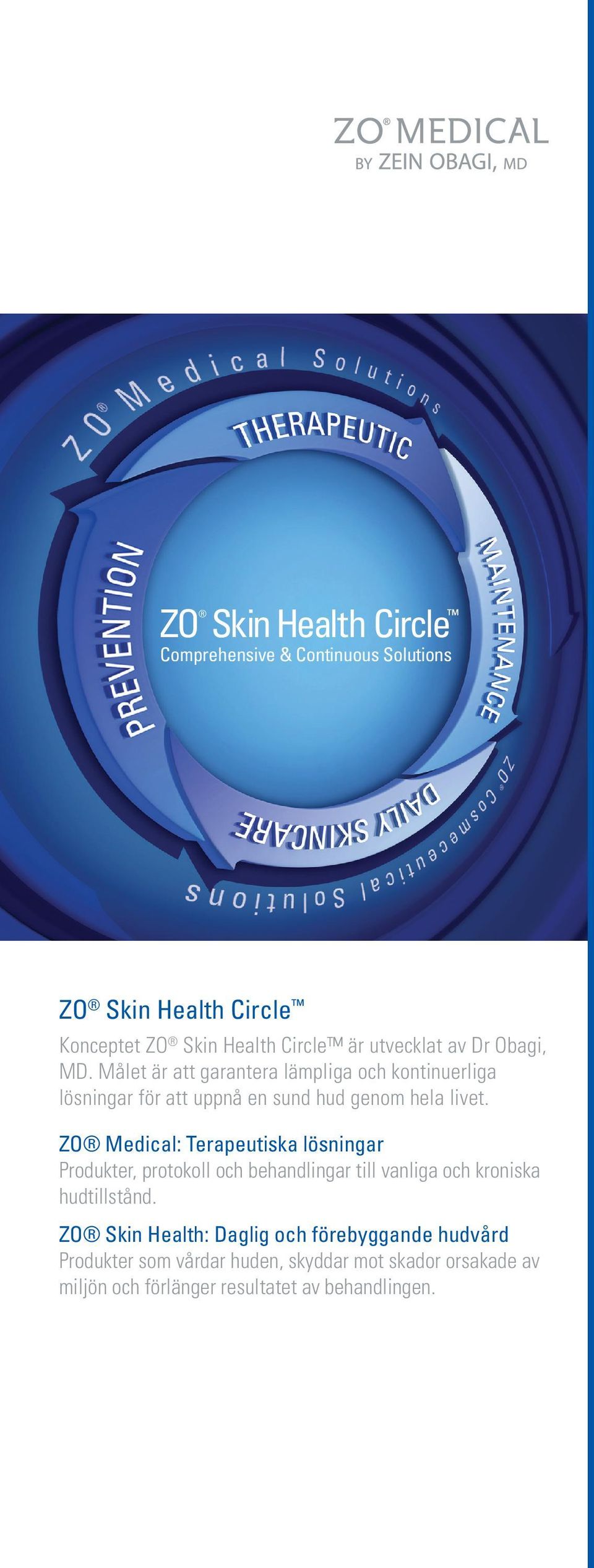 ZO Medical: Terapeutiska lösningar Produkter, protokoll och behandlingar till vanliga och kroniska hudtillstånd.