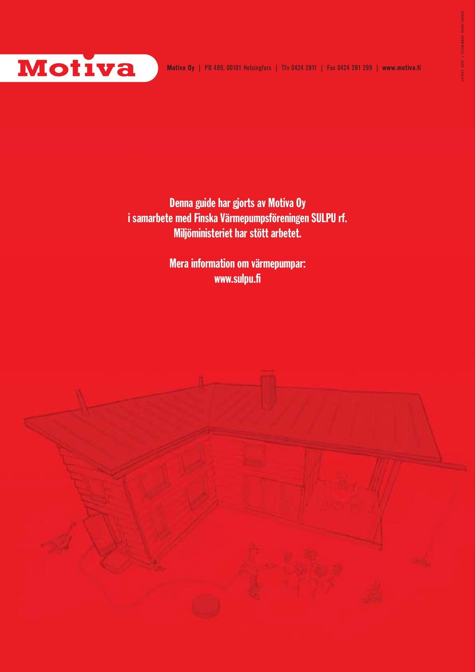 fi LAYOUT: AHOY TECKNINGAR: HARRI TARKKA Denna guide har gjorts av
