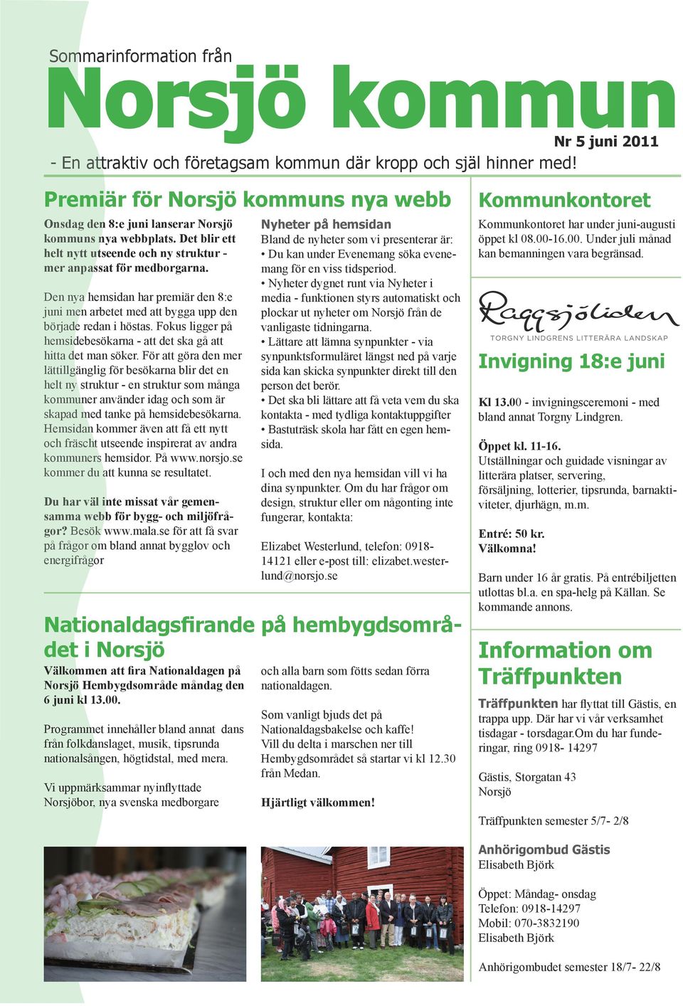 Den nya hemsidan har premiär den 8:e juni men arbetet med att bygga upp den började redan i höstas. Fokus ligger på hemsidebesökarna - att det ska gå att hitta det man söker.