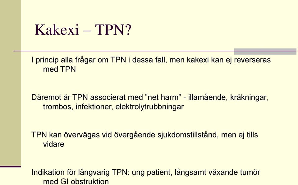är TPN associerat med net harm - illamående, kräkningar, trombos, infektioner,