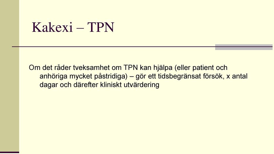 mycket påstridiga) gör ett tidsbegränsat