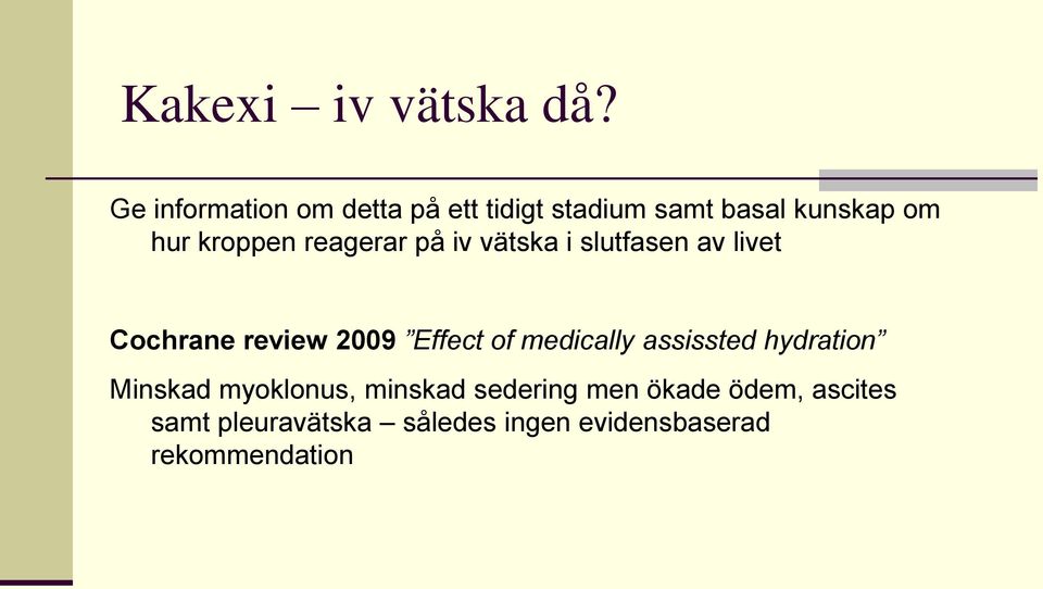 reagerar på iv vätska i slutfasen av livet Cochrane review 2009 Effect of