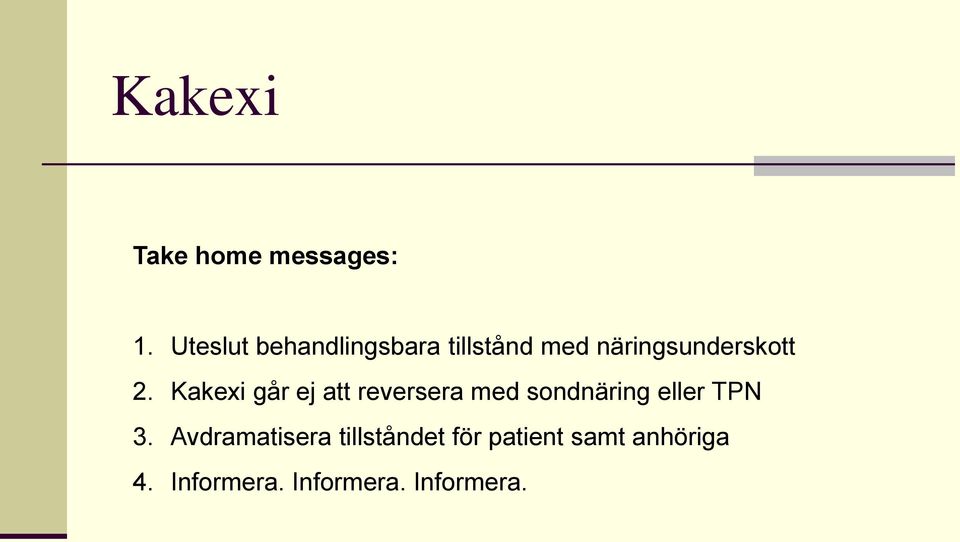 Kakexi går ej att reversera med sondnäring eller TPN 3.