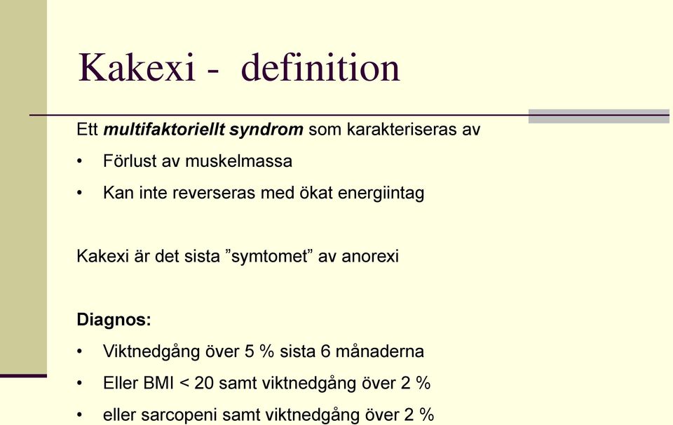 det sista symtomet av anorexi Diagnos: Viktnedgång över 5 % sista 6