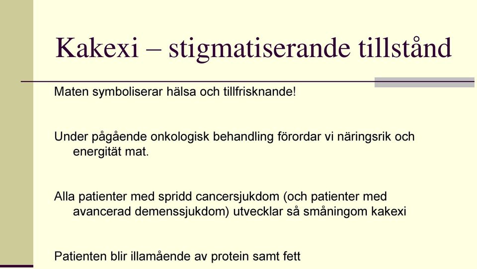 Alla patienter med spridd cancersjukdom (och patienter med avancerad