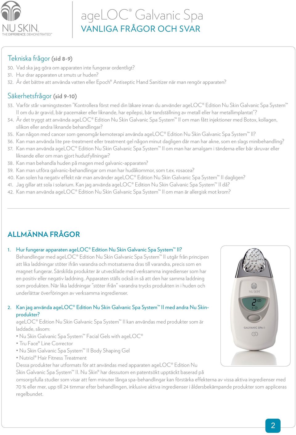 Varför står varningstexten Kontrollera först med din läkare innan du använder ageloc Edition Nu Skin Galvanic Spa System II om du är gravid, bär pacemaker eller liknande, har epilepsi, bär