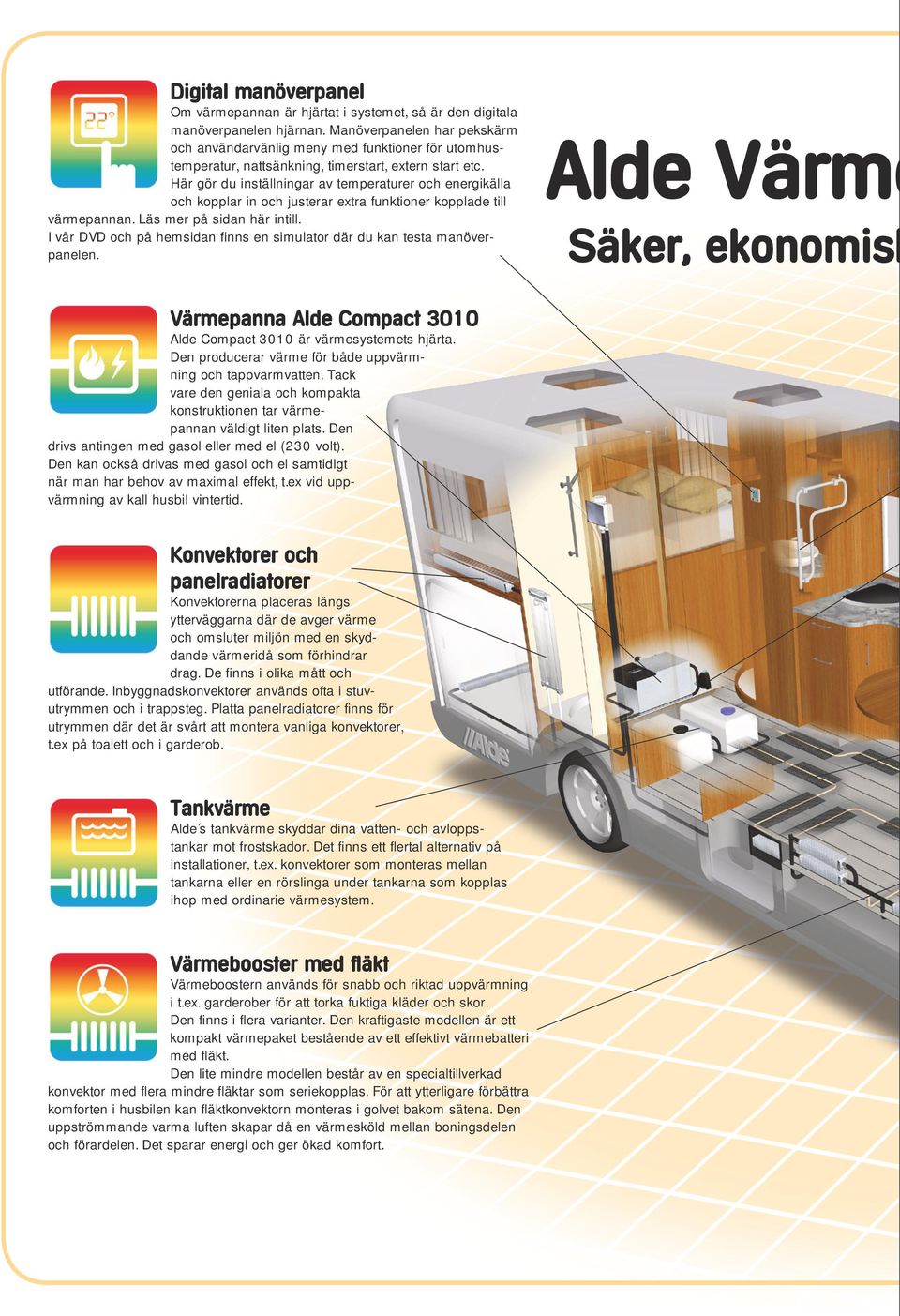 Här gör du inställningar av temperaturer och energikälla och kopplar in och justerar extra funktioner kopplade till värmepannan. Läs mer på sidan här intill.