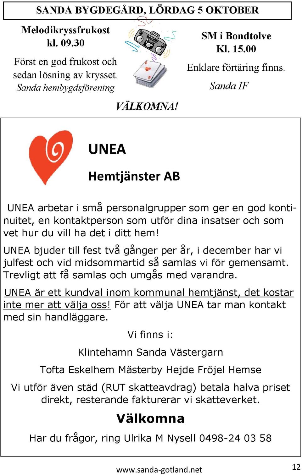 UNEA bjuder till fest två gånger per år, i december har vi julfest och vid midsommartid så samlas vi för gemensamt. Trevligt att få samlas och umgås med varandra.
