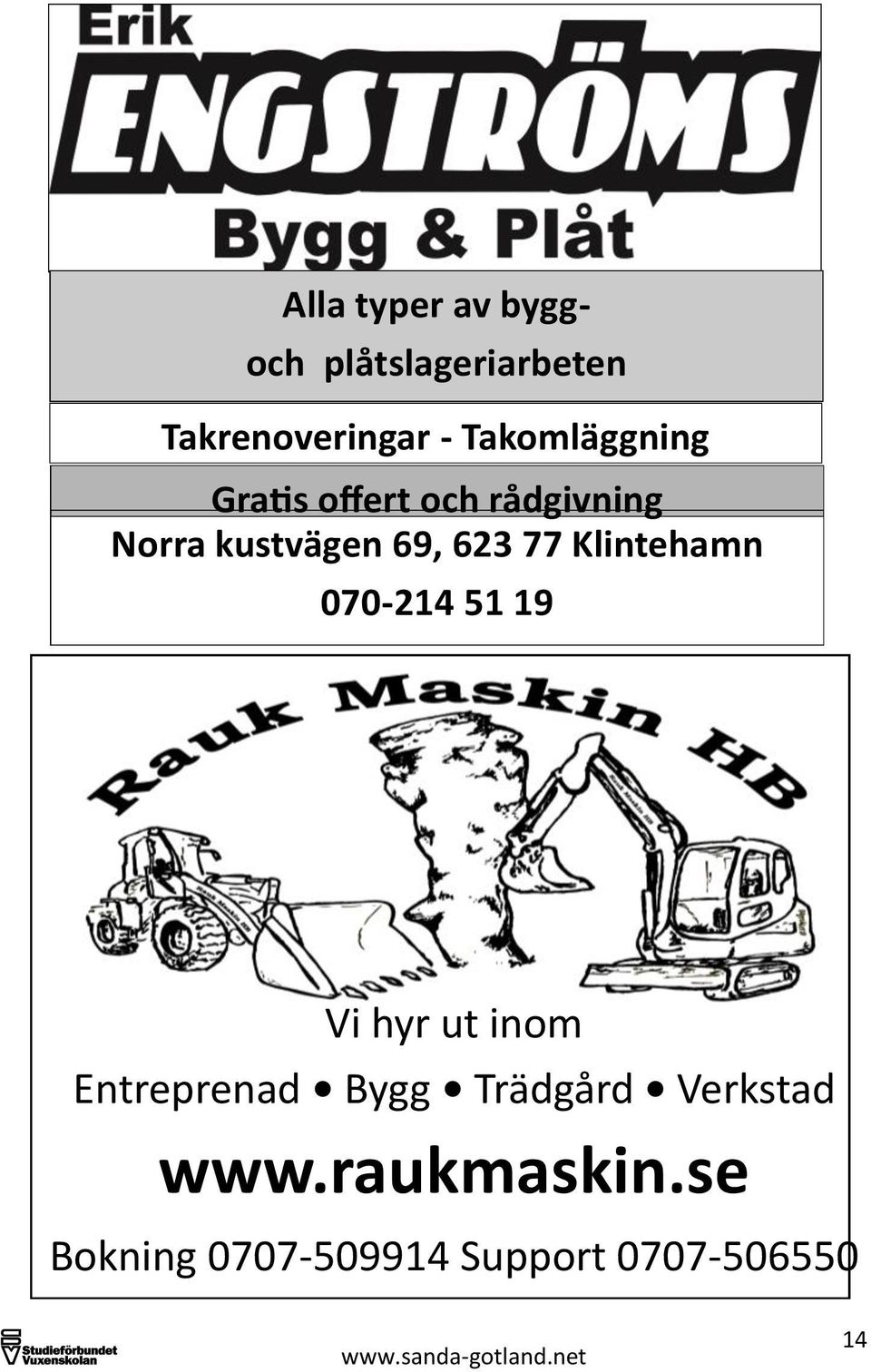 77 Klintehamn 070-214 51 19 Vi hyr ut inom Entreprenad Bygg