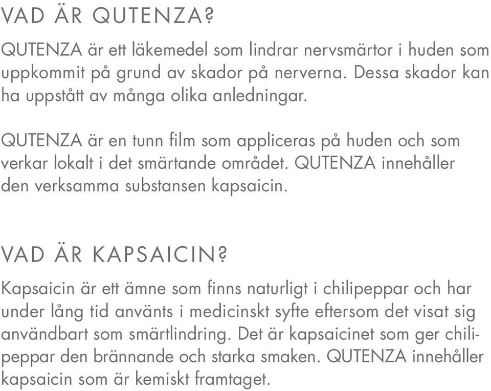 QUTENZA innehåller den verksamma substansen kapsaicin. Vad är kapsaicin?