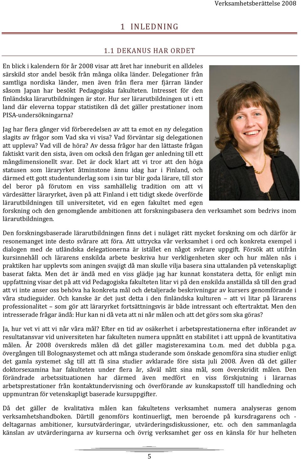Hur ser lärarutbildningen ut i ett land där eleverna toppar statistiken då det gäller prestationer inom PISA undersökningarna?
