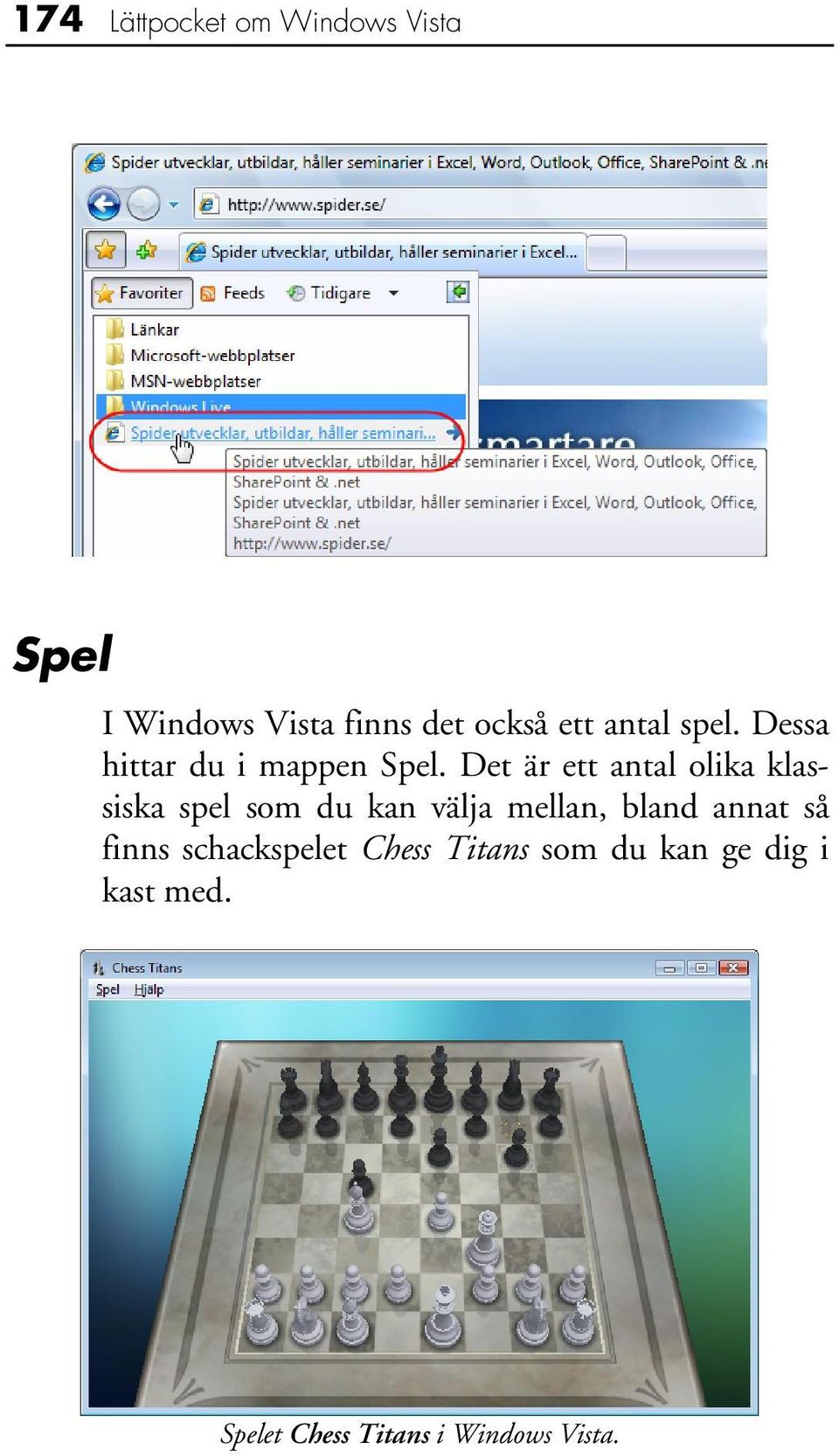 Det är ett antal olika klassiska spel som du kan välja mellan, bland