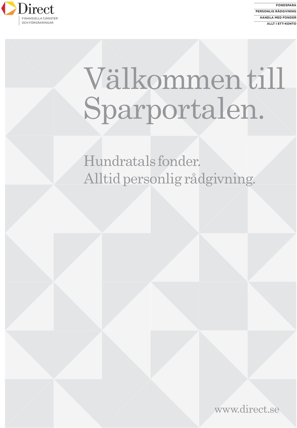 I ETT-KONTO Välkommen till Sparportalen.