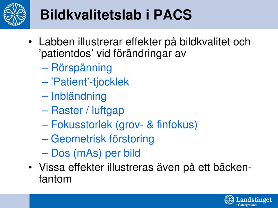 Inbländning Raster / luftgap Fokusstorlek (grov- & finfokus) Geometrisk