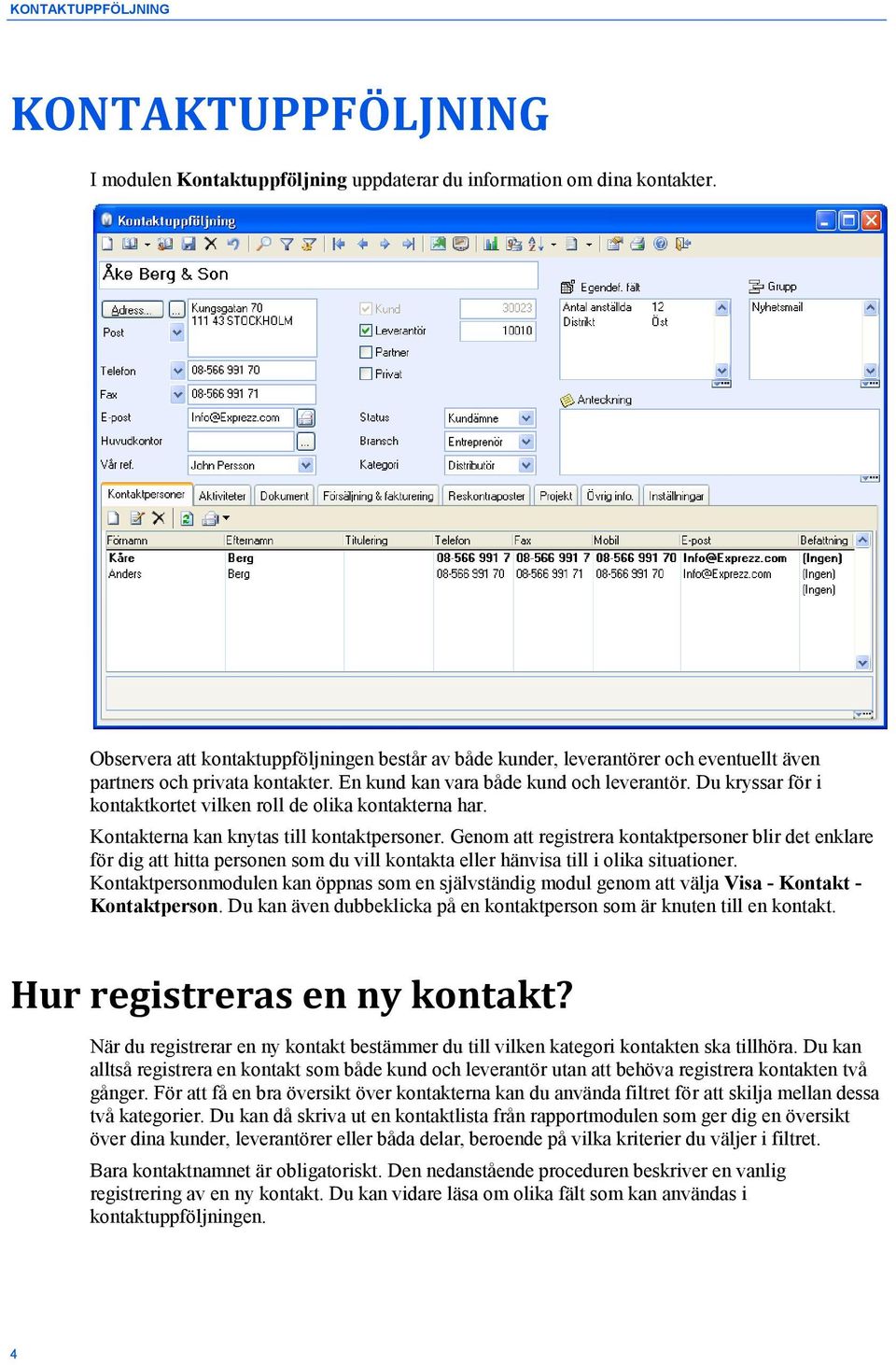 Du kryssar för i kontaktkortet vilken roll de olika kontakterna har. Kontakterna kan knytas till kontaktpersoner.