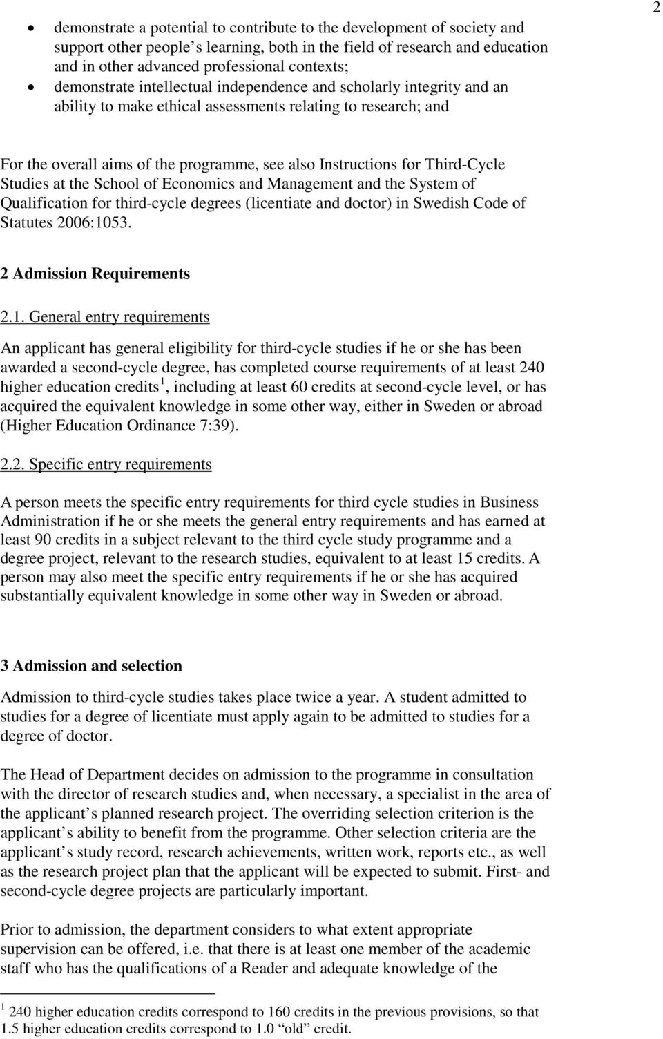 Third-Cycle Studies at the School of Economics and Management and the System of Qualification for third-cycle degrees (licentiate and doctor) in Swedish Code of Statutes 2006:1053.