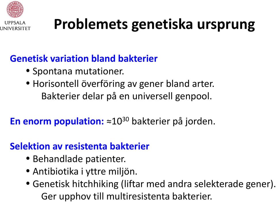 En enorm population: 10 30 bakterier på jorden.