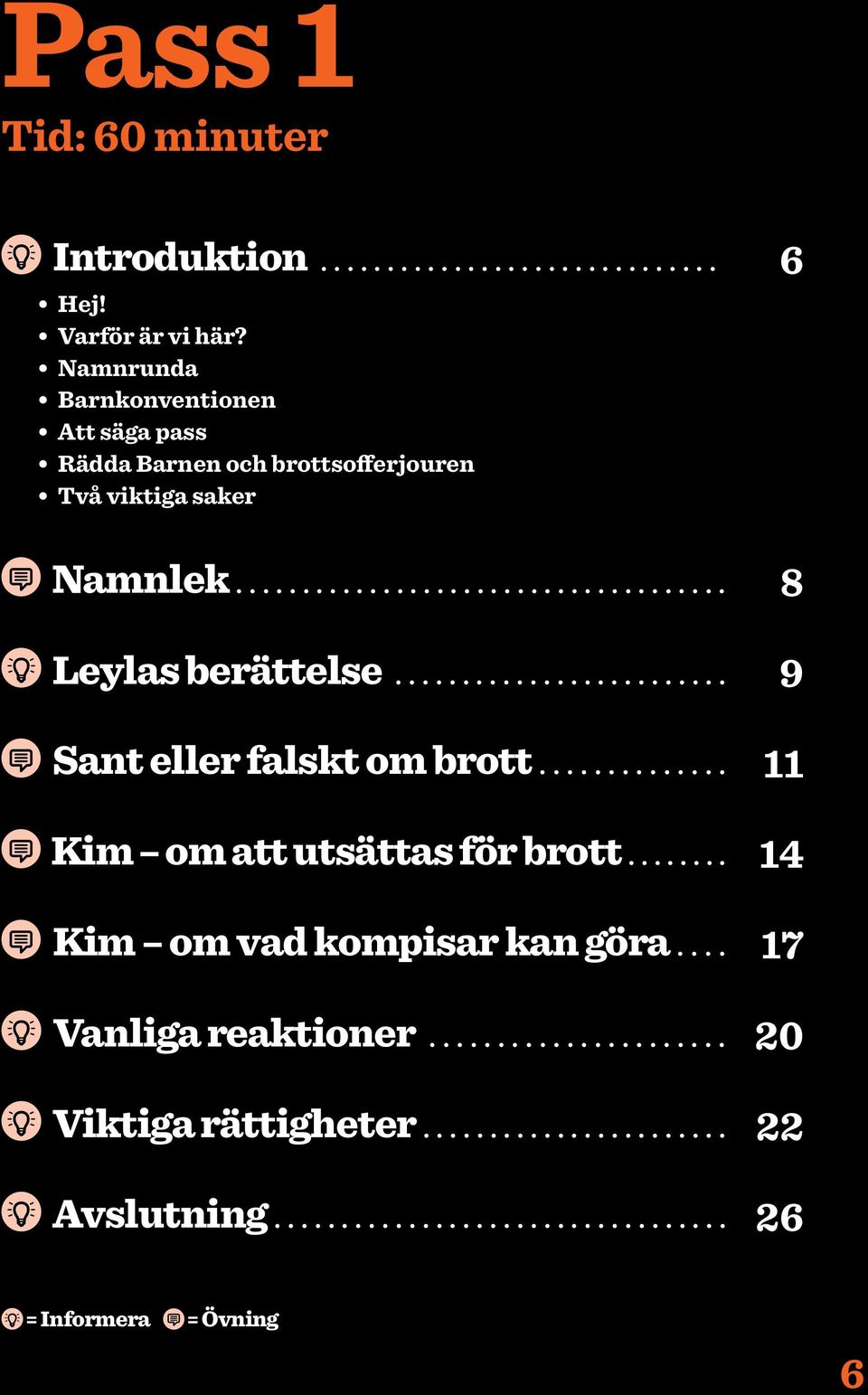 ........................ 9 Sant eller falskt om brott.............. 11 Kim om att utsättas för brott........ 14 Kim om vad kompisar kan göra.