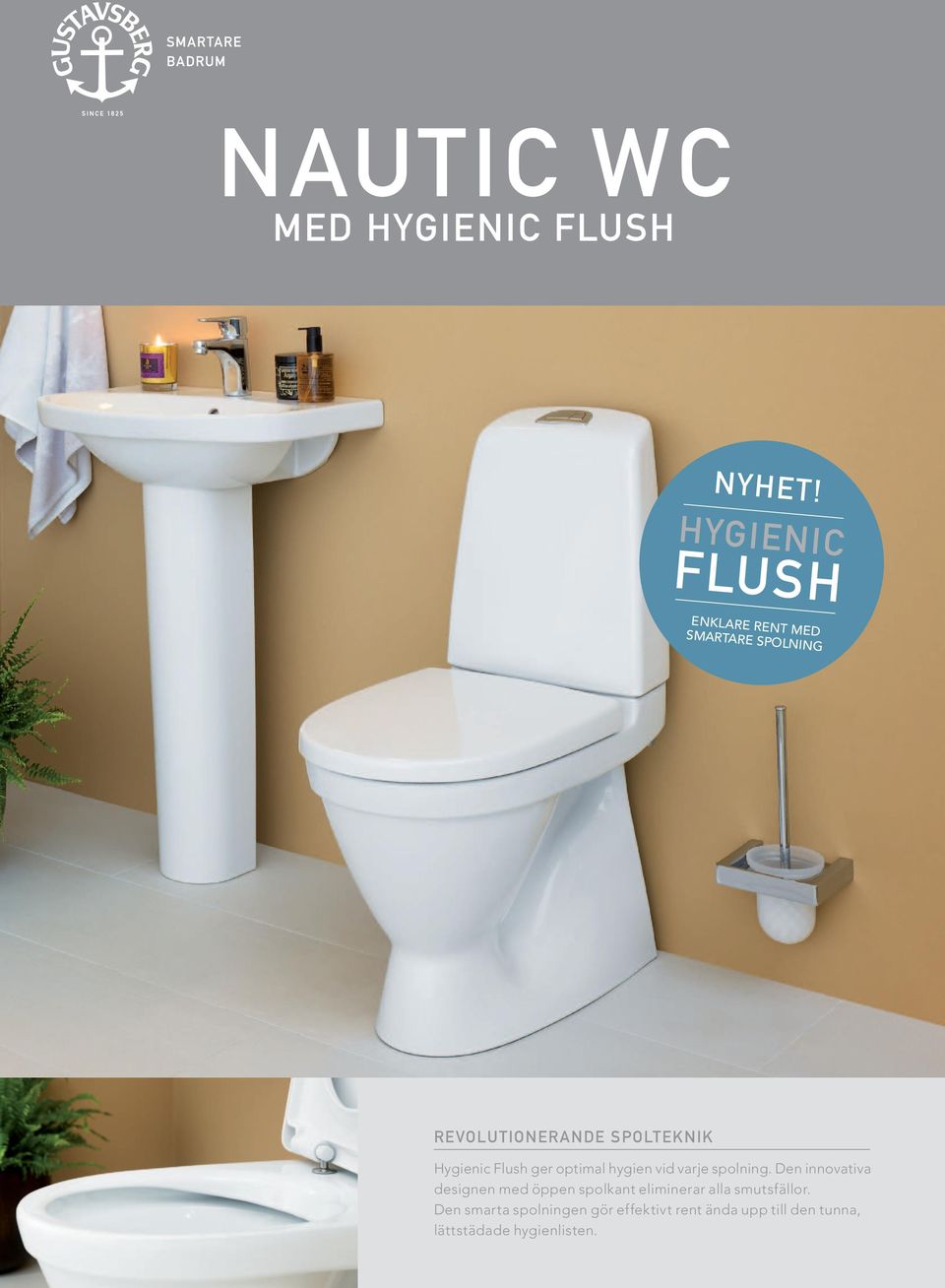 Hygienic Flush ger optimal hygien vid varje spolning.
