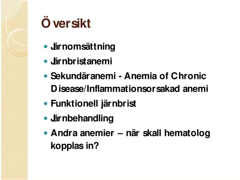 Disease/Inflammationsorsakad anemi Funktionell