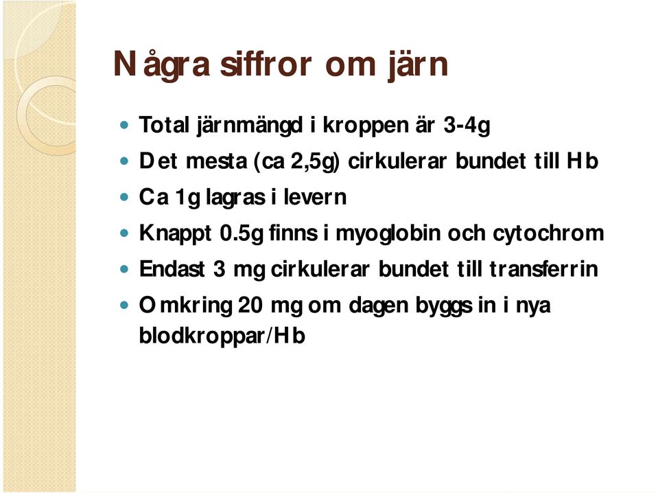 5g finns i myoglobin och cytochrom Endast 3 mg cirkulerar bundet