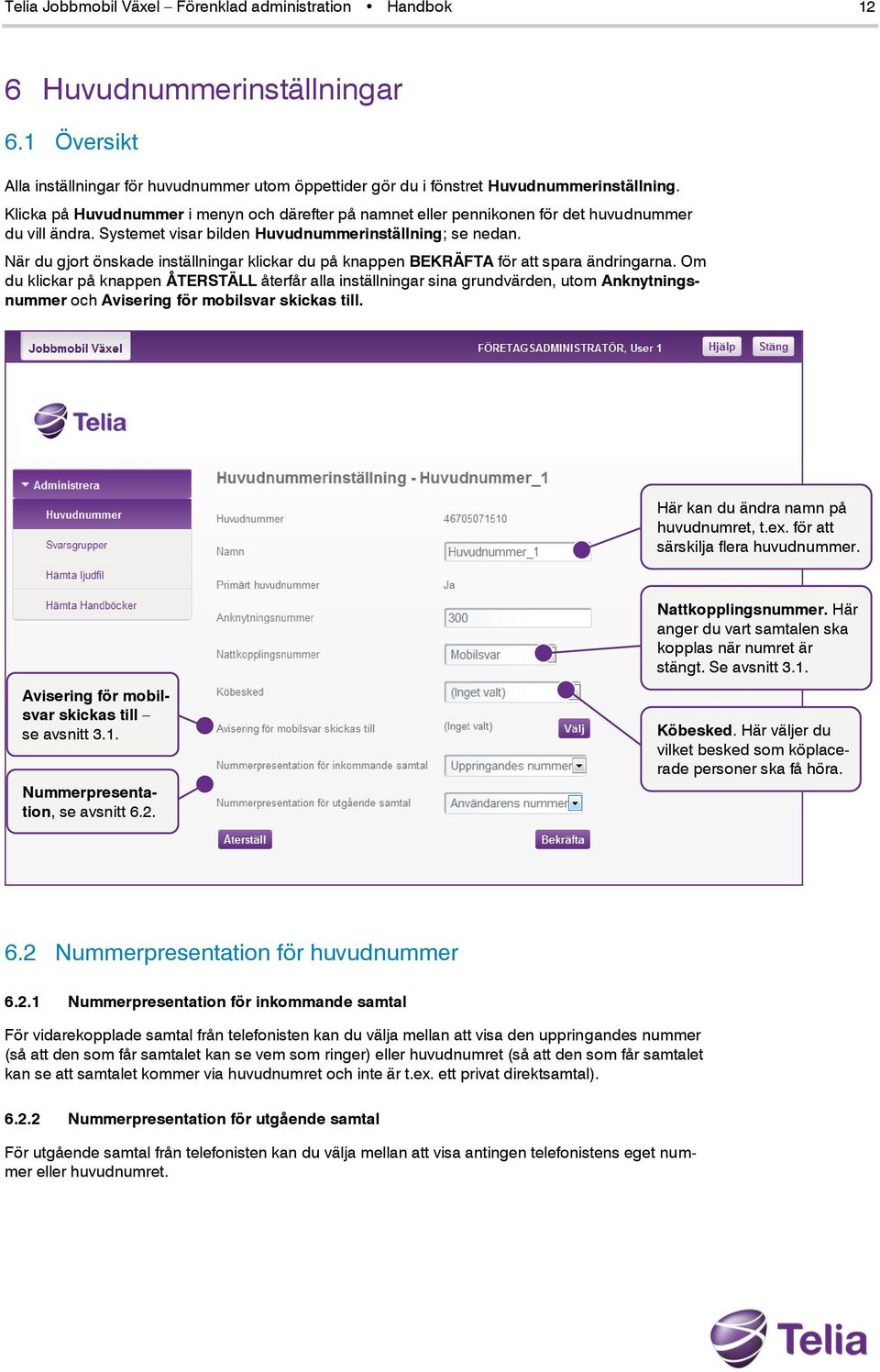 När du gjort önskade inställningar klickar du på knappen BEKRÄFTA för att spara ändringarna.