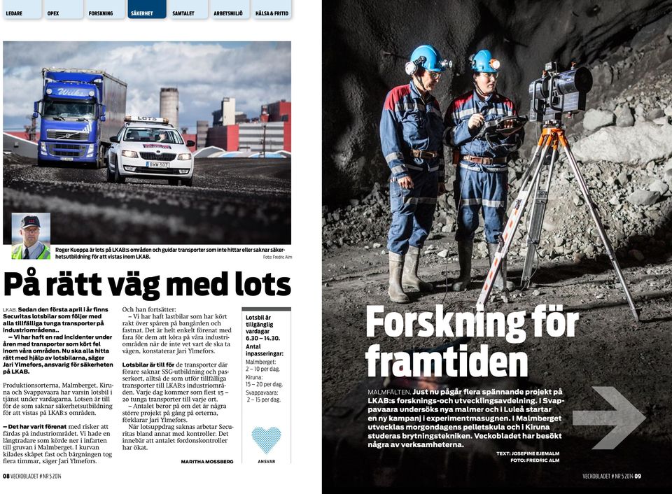 . Vi har haft en rad incidenter under åren med transporter som kört fel inom våra områden. Nu ska alla hitta rätt med hjälp av lotsbilarna, säger Jari Ylmefors, ansvarig för säkerheten på LKAB.