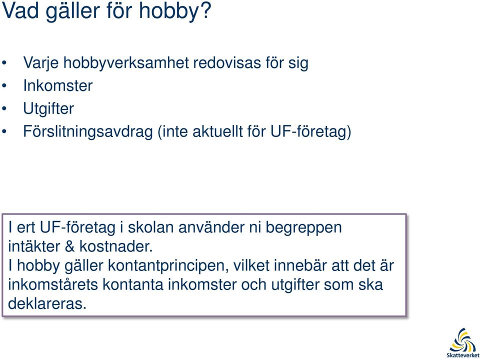 aktuellt för UF-företag) I ert UF-företag i skolan använder ni begreppen intäkter &