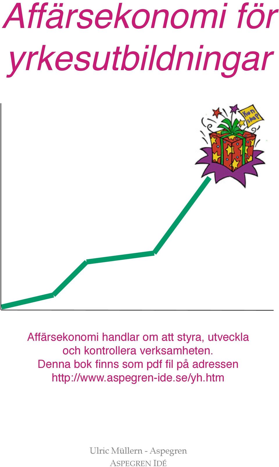 Denna bok finns som pdf fil på adressen http://www.aspegren-ide.se/yh.