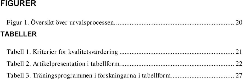 Kriterier för kvalitetsvärdering... 21 Tabell 2.