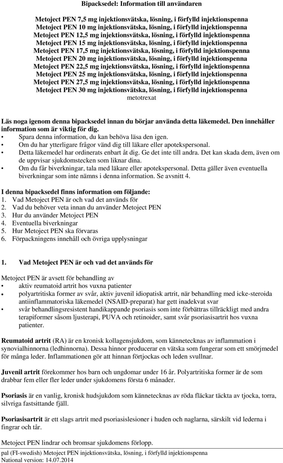 injektionspenna Metoject PEN 20 mg injektionsvätska, lösning, i förfylld injektionspenna Metoject PEN 22,5 mg injektionsvätska, lösning, i förfylld injektionspenna Metoject PEN 25 mg
