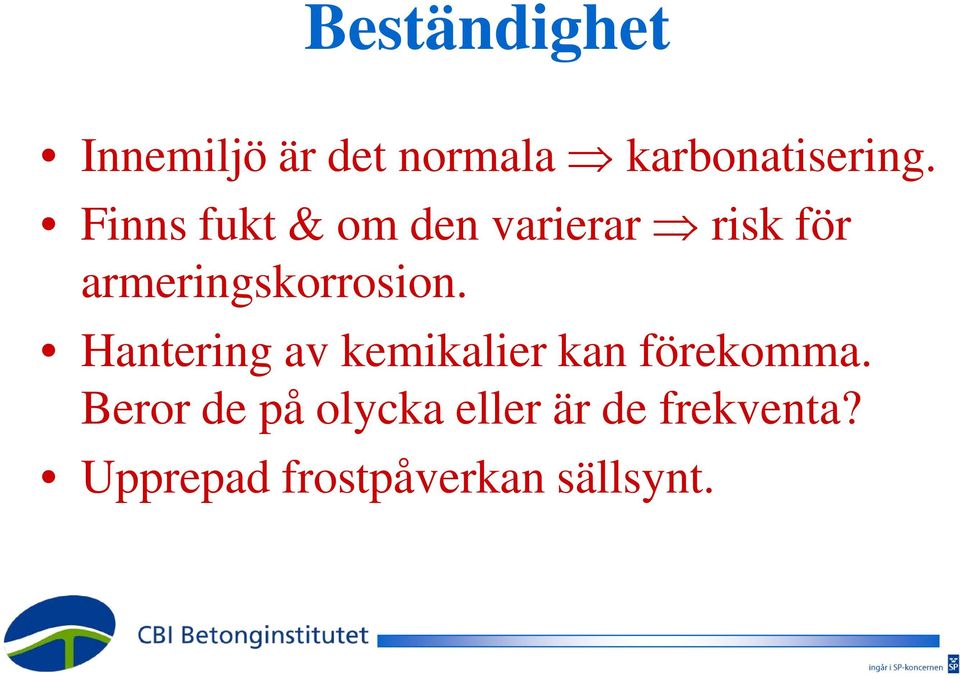 Hantering av kemikalier kan förekomma.