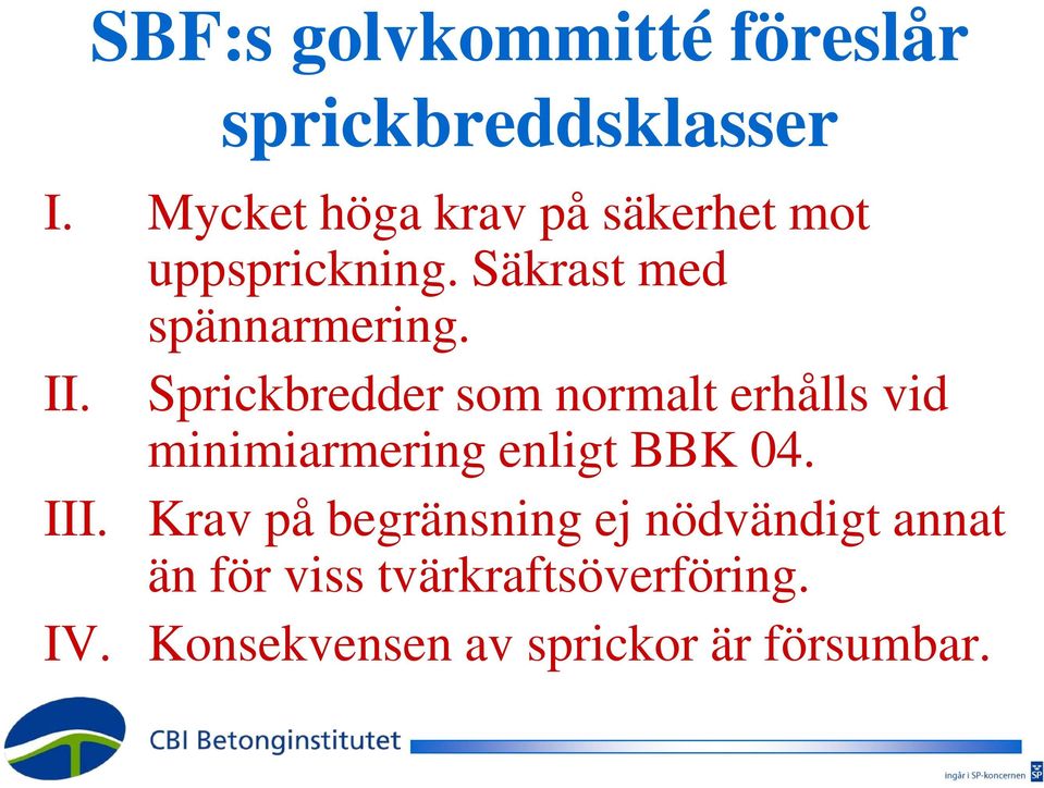 Sprickbredder som normalt erhålls vid minimiarmering enligt BBK 04. III.