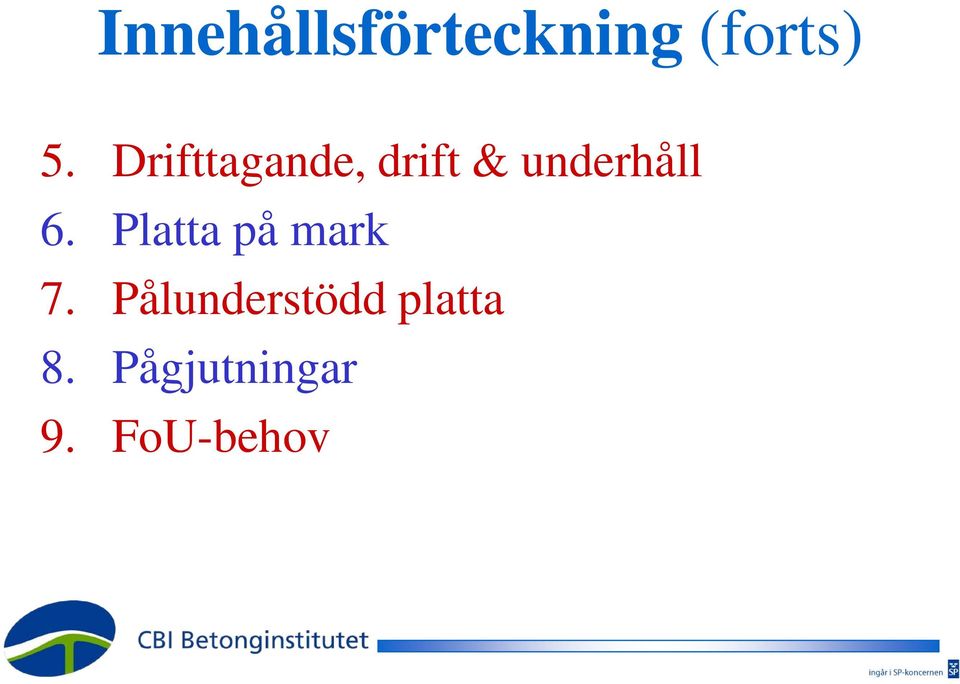 Platta på mark 7.