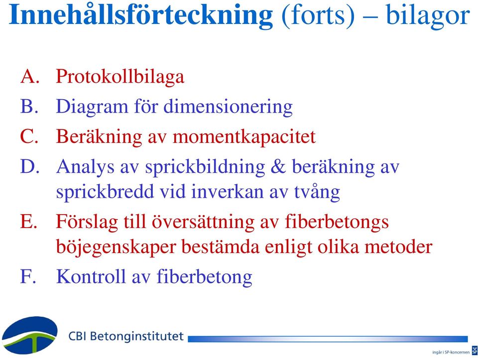 Analys av sprickbildning & beräkning av sprickbredd vid inverkan av tvång E.