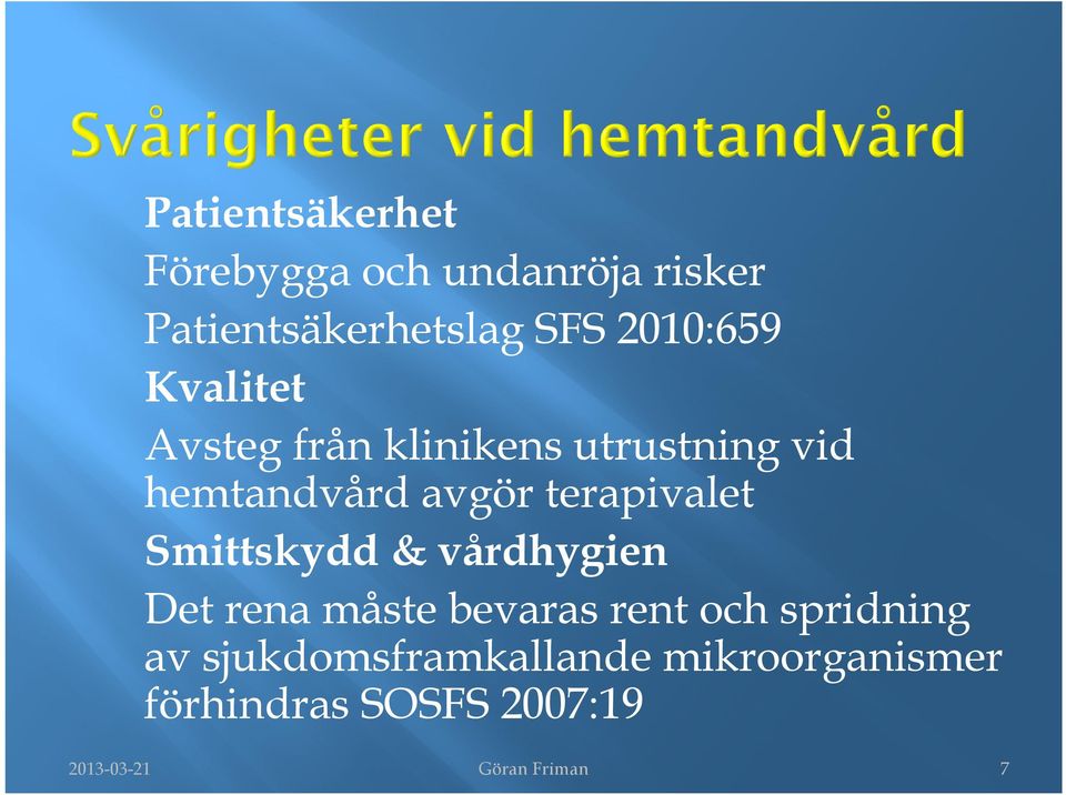 terapivalet Smittskydd & vårdhygien Det rena måste bevaras rent och spridning
