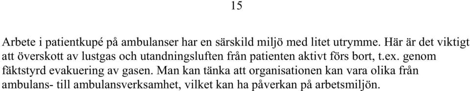 förs bort, t.ex. genom fäktstyrd evakuering av gasen.