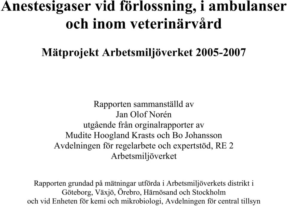 regelarbete och expertstöd, RE 2 Arbetsmiljöverket Rapporten grundad på mätningar utförda i Arbetsmiljöverkets distrikt