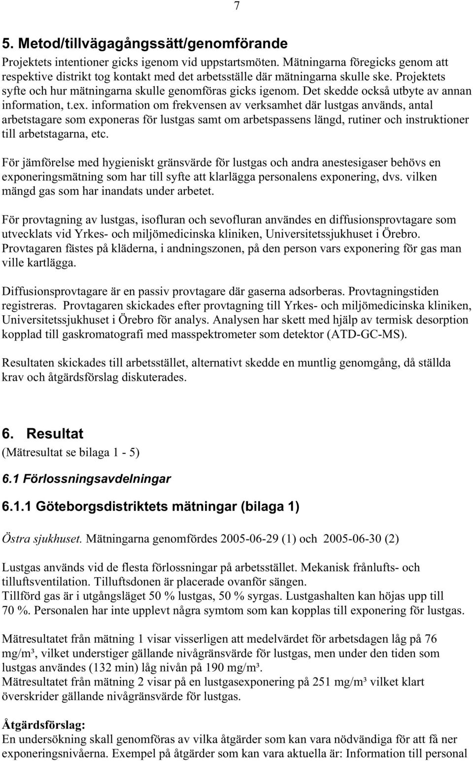 Det skedde också utbyte av annan information, t.ex.