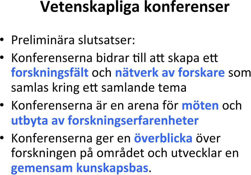 Konferenserna är en arena för möten och utbyta av forskningserfarenheter