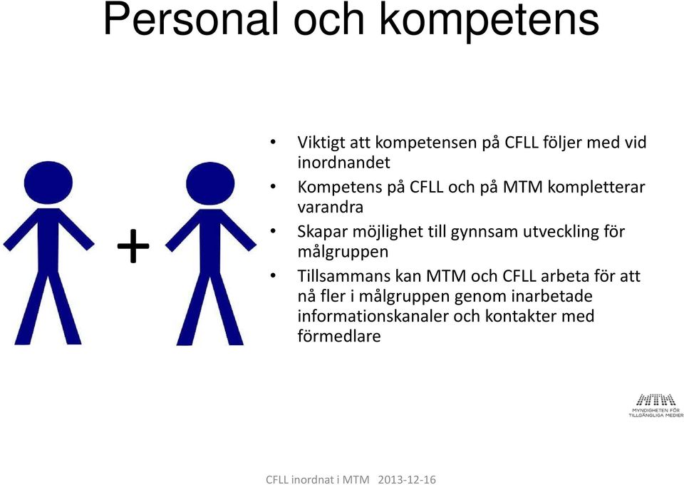 utveckling för målgruppen Tillsammans kan MTM och CFLL arbeta för att nå fler i