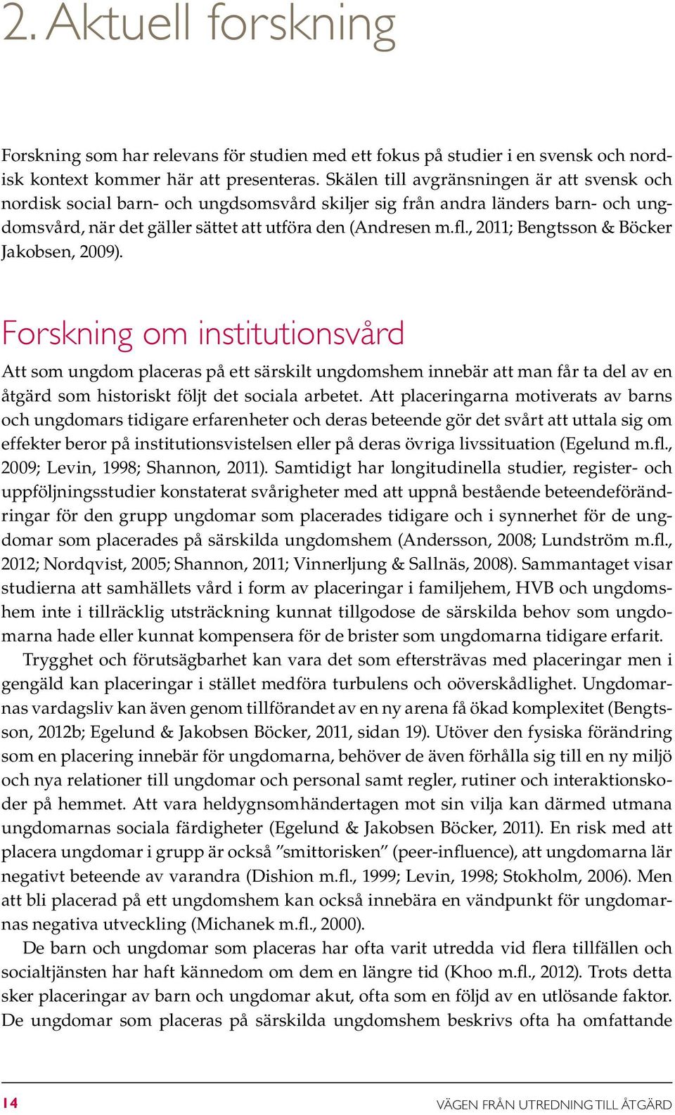 , 2011; Bengtsson & Böcker Jakobsen, 2009).