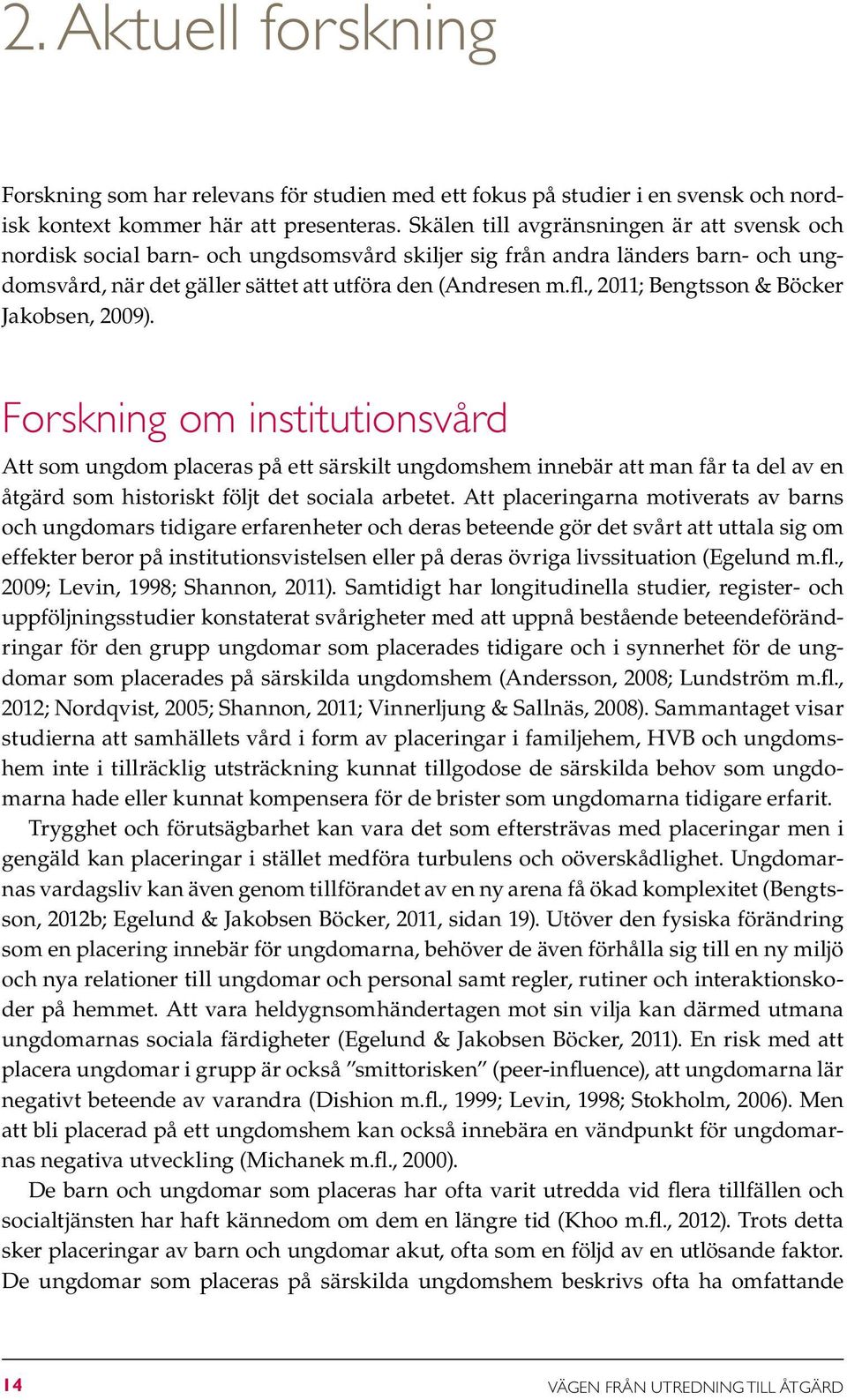 , 2011; Bengtsson & Böcker Jakobsen, 2009).