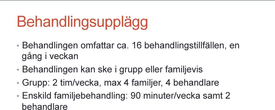 ske i grupp eller familjevis Grupp: 2 tim/vecka, max 4