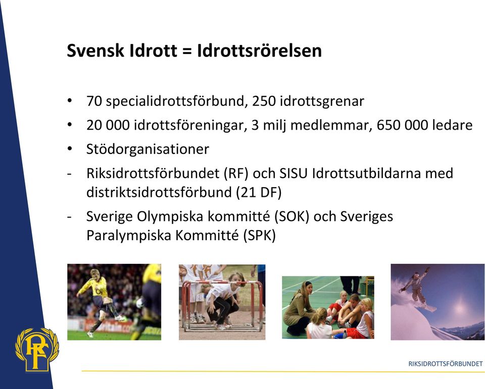 Riksidrottsförbundet (RF) och SISU Idrottsutbildarna med distriktsidrottsförbund (21
