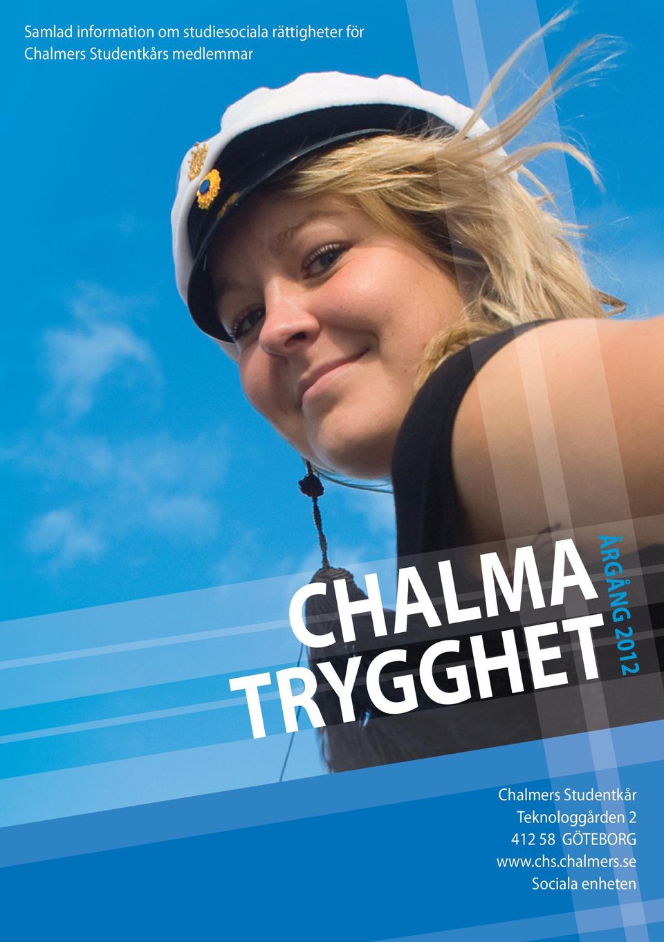H G G TRY 2012 Chalmers Studentkår Teknologgården 2